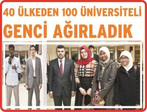 40 ÜLKEDEN 100 ÜNİVERSİTELİ GENCİ AĞIRLADIK