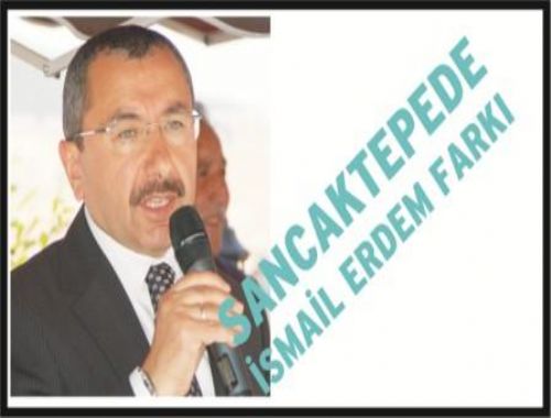 SANCAKTEPE  DE İSMAİL ERDEM FARKI