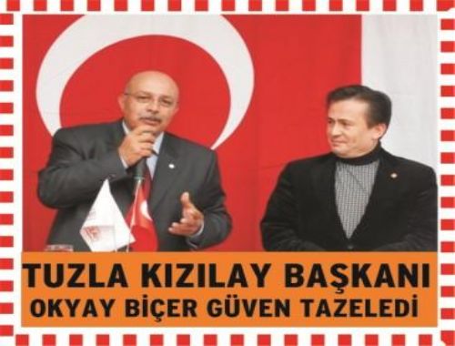 TUZLA KIZILAY BAŞKANI OKYAY BİÇER GÜVEN TAZELEDİ