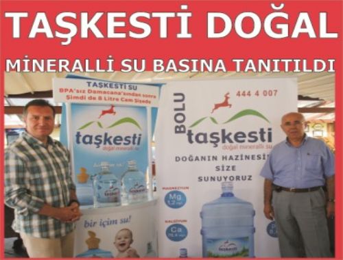 TAŞKESTİ DOĞAL MİNERALLİ SU BASINA TANITILDI
